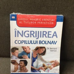 Ingrijirea copilului bolnav - Dr. Bernard Valman