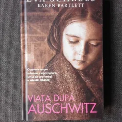 VIATA DUPA AUSCHWITZ - EVA SCHLOSS, KAREN BARTLETT