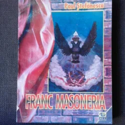 Franc Masoneria, mit si realitate - Paul Stefanescu