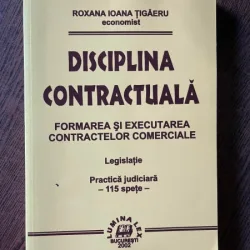 Roxana Ioana Tigaeru Disciplina Contractuala. Formarea si executarea contractelor comerciale. Legislatie