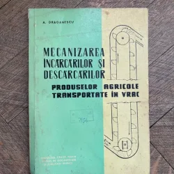 A. Draganescu Mecanizarea incarcarilor si descarcarilor produselor agricole transportate in vrac