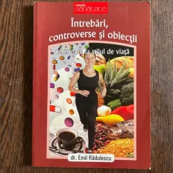 Emil Radulescu - Intrebari, controverse si obiectii referitoare la stilul de viata