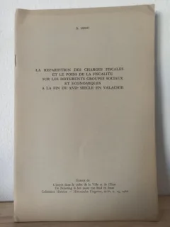 D. Mioc - La Repartition des Charges Fiscales et le Poids de la Fiscalite sur les Differents Groupes Sociaux et Economiques a la Fin du XVII Siecle en Valachie