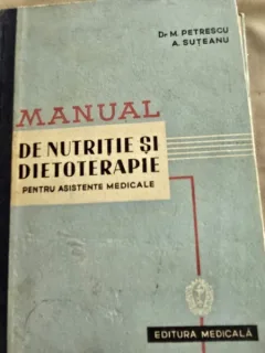 Dr. M. Petrescu, A. Suteanu - Manual de Nutritie si Dietoterapie pentru Asistente Medicale