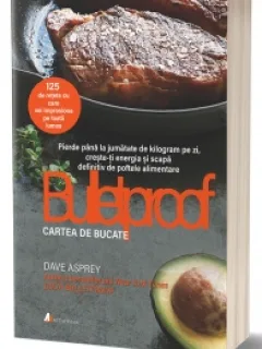 Dave Asprey - Buletproof. Cartea de Bucate.