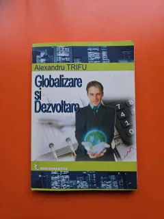 Globalizare si Dezvoltare - Alexandru Trifu