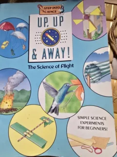 Step into science. Up, up & away. The science of flight, Simple science experiments for beginners