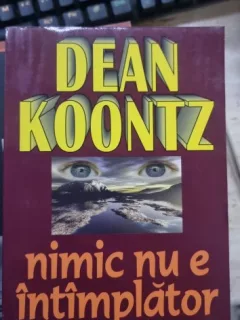 Nimic nu e intamplator - Dean Koontz