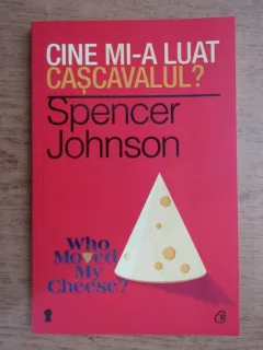 CINE MI-A LUAT CASCAVALUL? - SPENCER JOHNSON