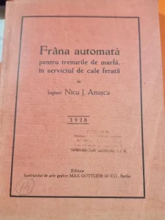 Frana automata pentru trenurile de mrfa, in serviciul de cale ferata - Iniginer Nicu J. Anusca 1928