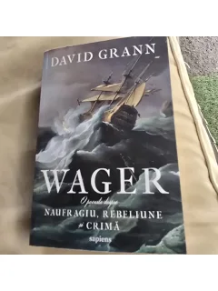 Wagner. O poveste despre naufragiu, rebeliune si crima - David Grann