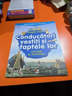 Conducători vestiți și faptele lor. Lectura si activitati. Istoria Romaniei. Istoria mea - Magda Stan 2018
