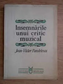 JEAN-VICTOR PANDELESCU - INSEMNARILE UNUI CRITIC MUZICAL,1982