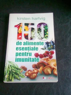 150 DE ALIMENTE ESENTIALE PENTRU IMUNITATE - KIRSTEN HARTVIG