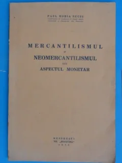 MERCANTILISMUL SI NEOMERCANTILISMUL SUB ASPECTUL MONETAR-PAUL HORIA SUCIU
