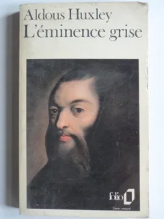 L'eminence grise - Aldous Huxley  (eminenta cenusie)