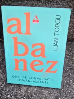 GHID DE CONVERSATIE ROMAN -ALBANEZ-LUAN TOPCIU