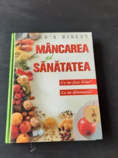 Mancarea si sanatatea. Ce ne face bine? Ce ne dauneaza?
