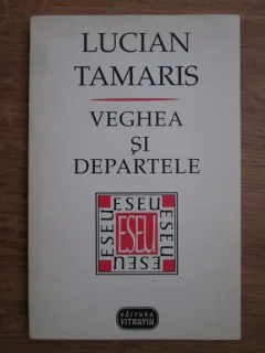 VEGHEA SI DEPARTELE - LUCIAN TAMARIS