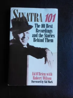 Sinatra 101, the 101 best recordings and the stories behind them - Ed O Brien  (carte in limba engleza)