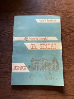 Iacob Furtuna Din istoria liceului Gh. Sincai 1892-1992