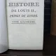 Histoire de Louis de Bourbon, second du nom, Prince de Condé, premier prince du sang, surnommé Le Grand scrisă de M. Desormeaux