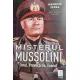 Misterul Mussolini. Omul. Provocarile. Esecul - Maurizio Serra