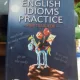 ENGLISH IDIOMS PRACTICE, PRIN TRADUCERI de LAURA STUPARU, 2009