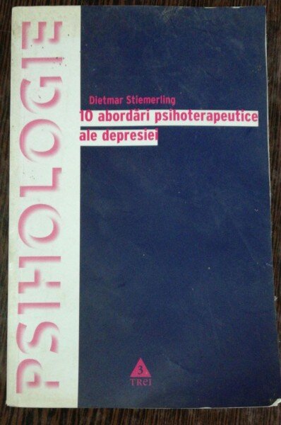 10 ABORDARI PSIHOTERAPEUTICE ALE DEPRESIEI - DIETMAR STIEMERLING