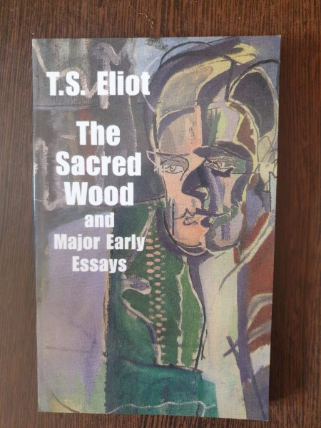T. S. Eliot - The Sacred Wood and Major Early Essays