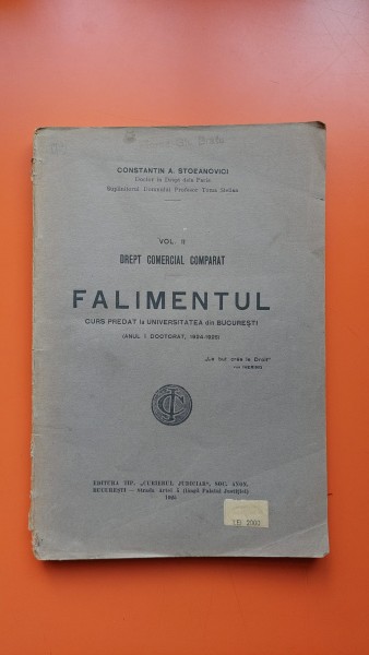 FALIMENTUL - CURS PREDAT LA UNIVERSITATEA DIN BUCURESTI , 1924 - 1925 , DREPT COMERCIAL COMPARAT , VOLUMUL II de CONSTANTIN A . STOEANOVICI