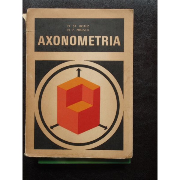 Axonometria - M. St. Botez