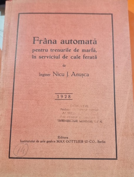 Frana automata pentru trenurile de mrfa, in serviciul de cale ferata - Iniginer Nicu J. Anusca 1928