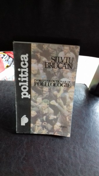 INDREPTAR - DICTIONAR DE POLITOLOGIE - SILVIU BRUCAN