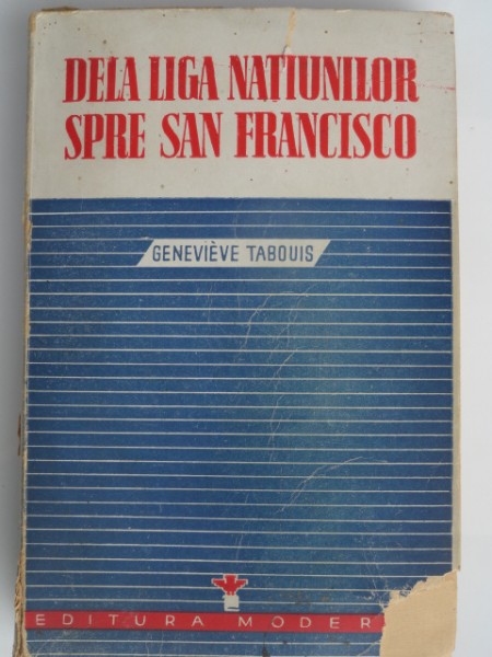 De la liga natiunilor spre San Francisco - Genevieve Tabouis