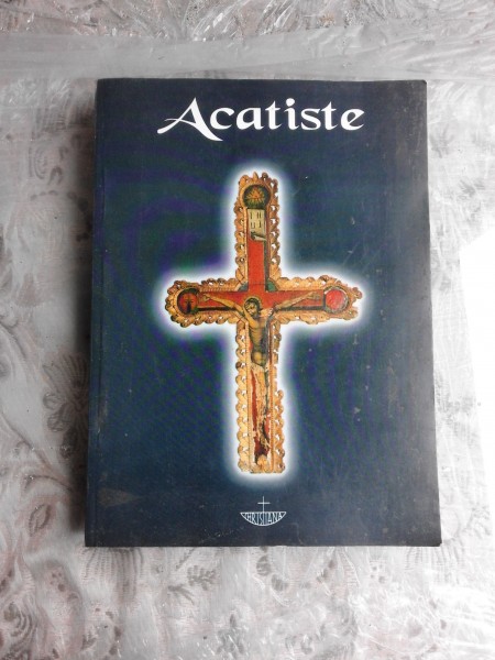 Acatiste. Tiparite cu binecuvantarea P. S. Dr. Laurentiu Streza, Episcop al Caransebesului