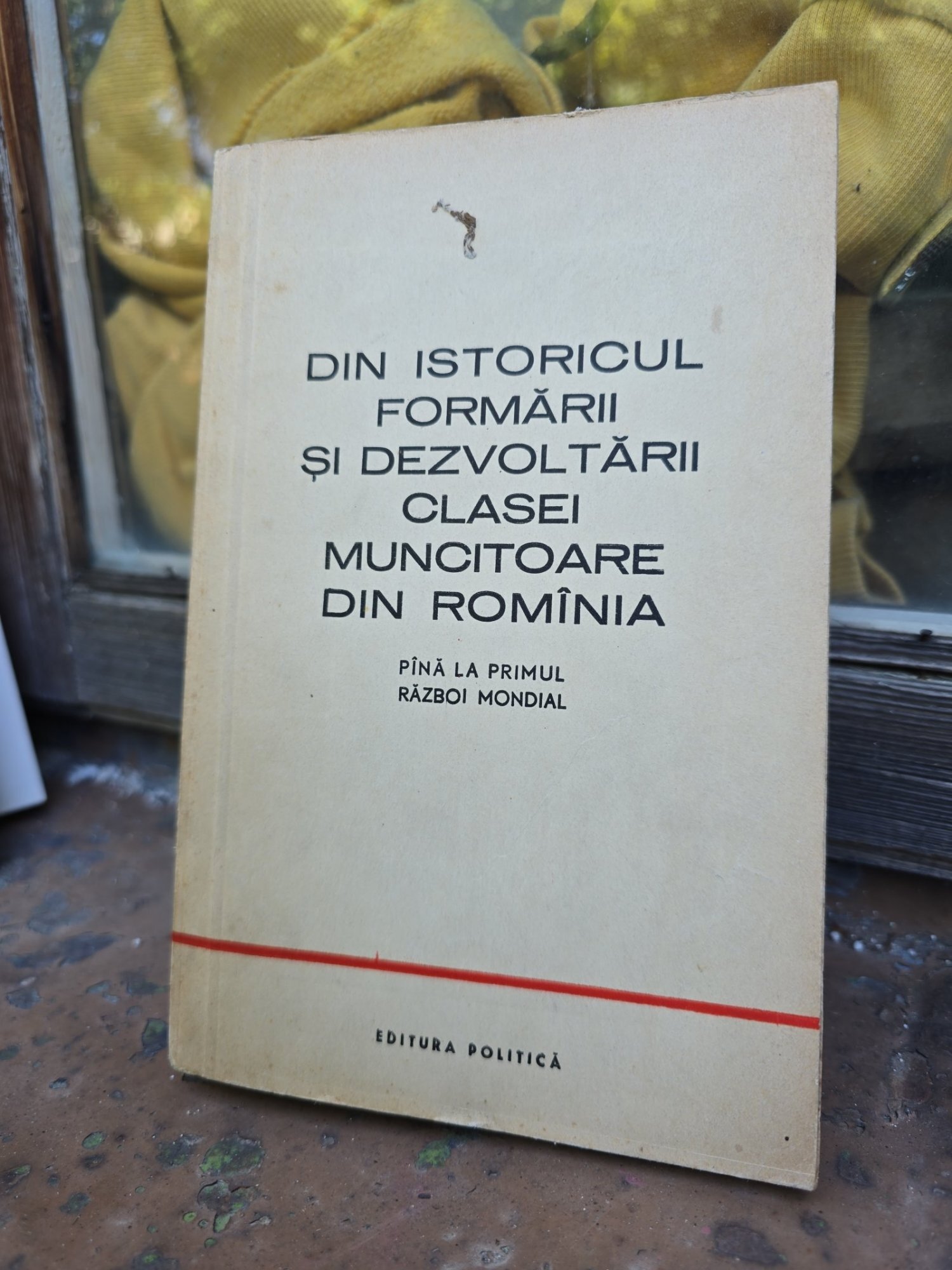Din istoricul formării și dezvoltării clasei muncitoare din România - N/A
