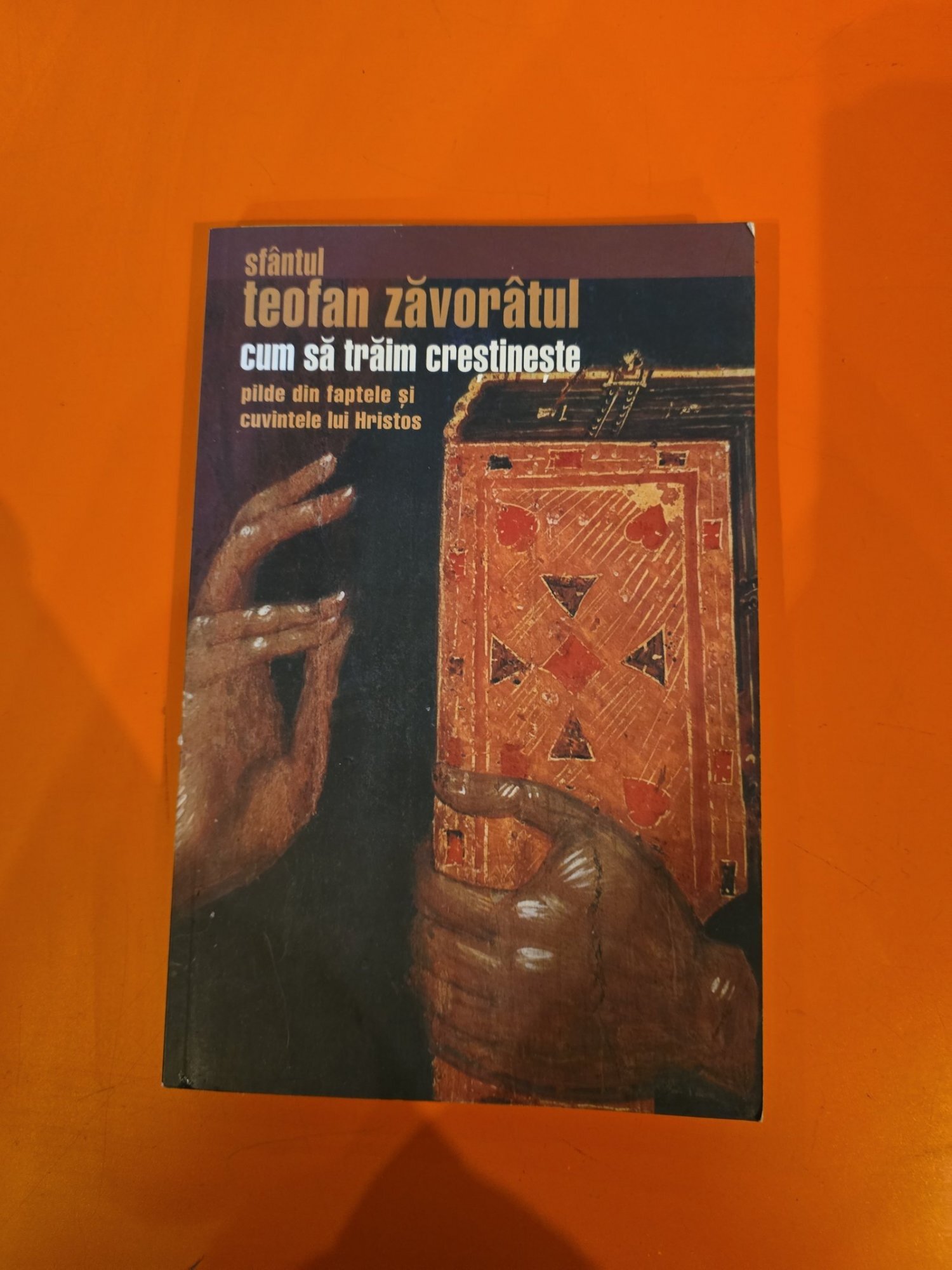 Cum să trăim creștinește - Sfântul Teofan Zăvorâtul