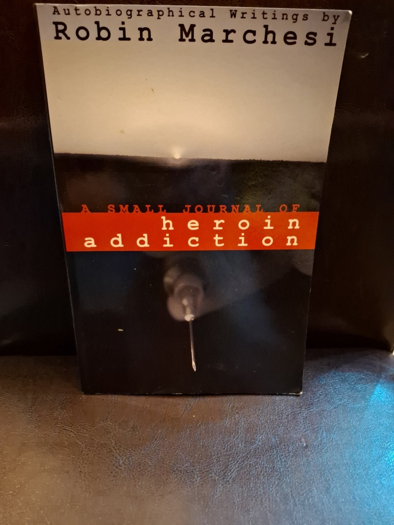 A Small Journal of Heroin Addiction - Robin Marchesi