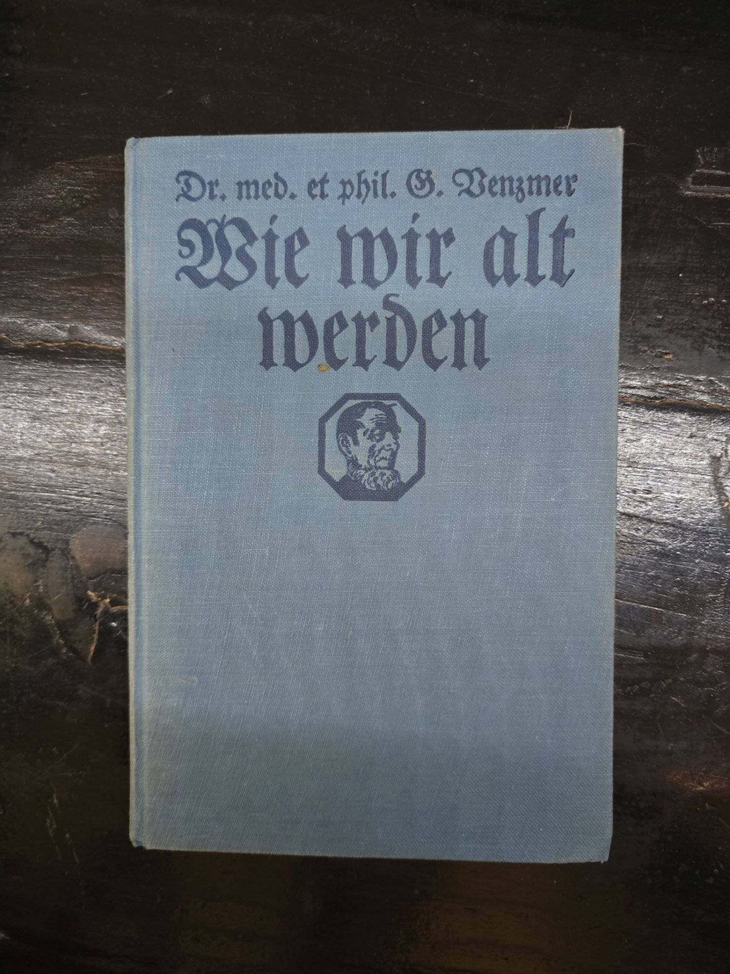 Wie wir alt werden - Dr. med. et phil. G. Benzmer