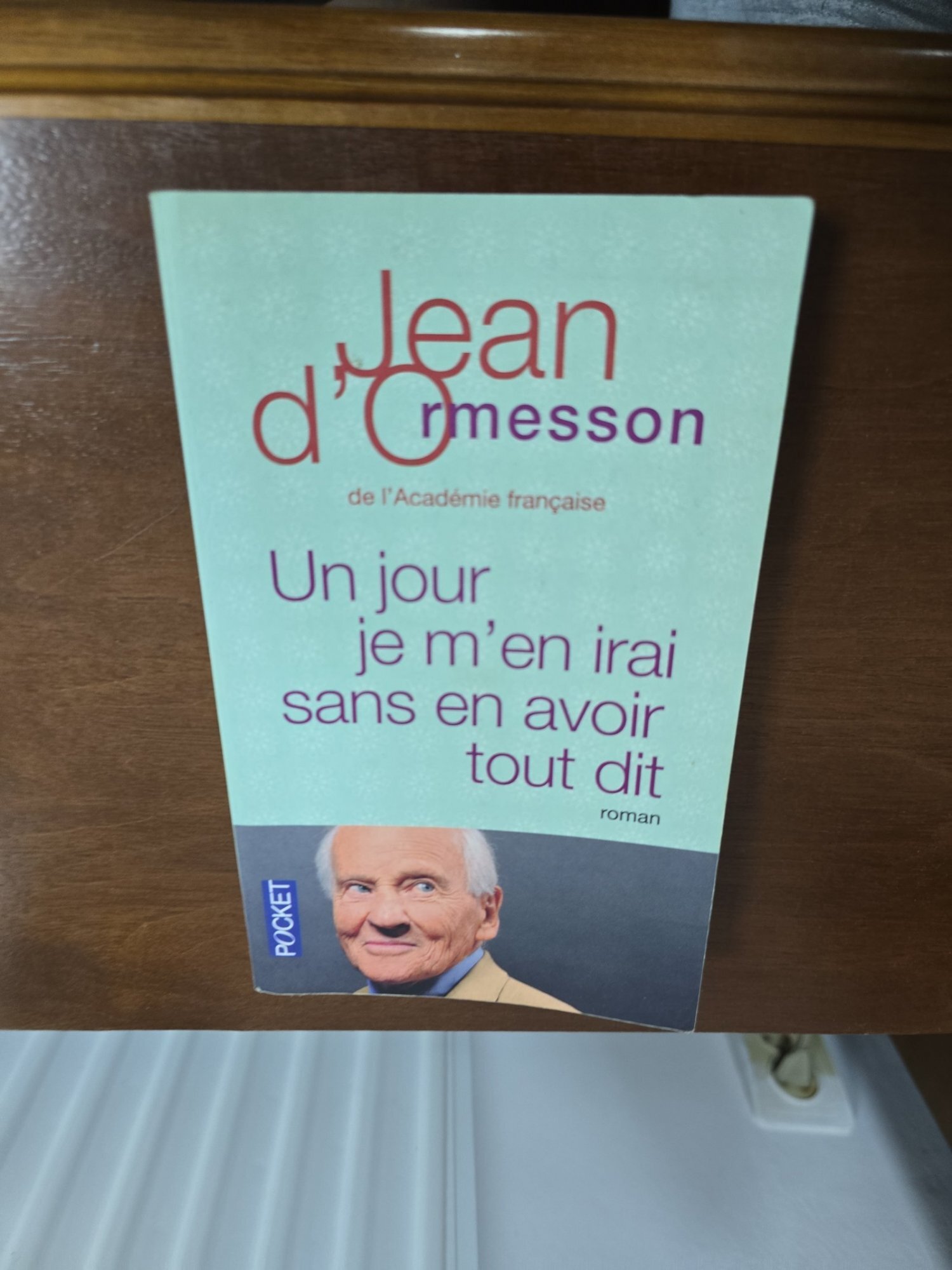 Un jour je m en irai sans en avoir tout dit - Jean dOrmesson