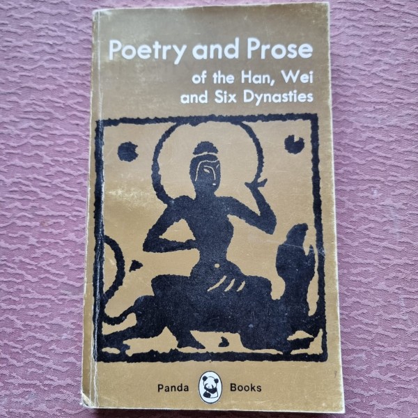 POETRY AND PROSE OF THE HAN, WEI AND SIX DYNASTIES  (CARTE IN LIMBA ENGLEZA)