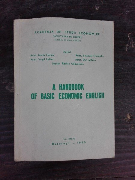 A HANDBOOK OF BASIC ECONOMIC ENGLISH - COLECTIV DE AUTORI  (CARTEIN LIMBA ENGLEZA)