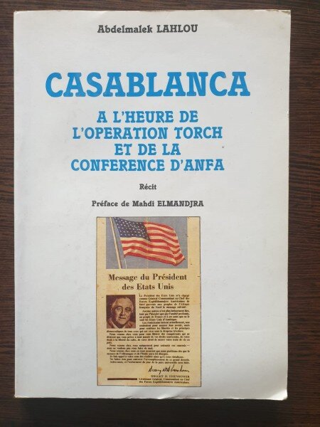 Abdelmalek Lahlou - Casablanca a l'heure de l'Operation Torch et de la Conference d'Anfa