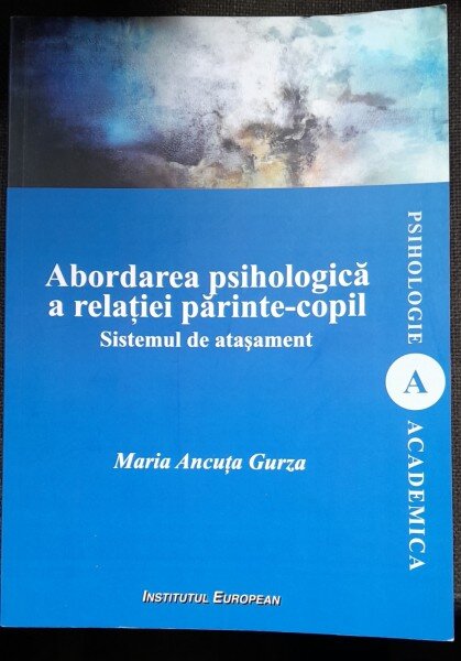 Abordarea psihologica a relatiei parinte-copil - Maria Ancuta Gurza