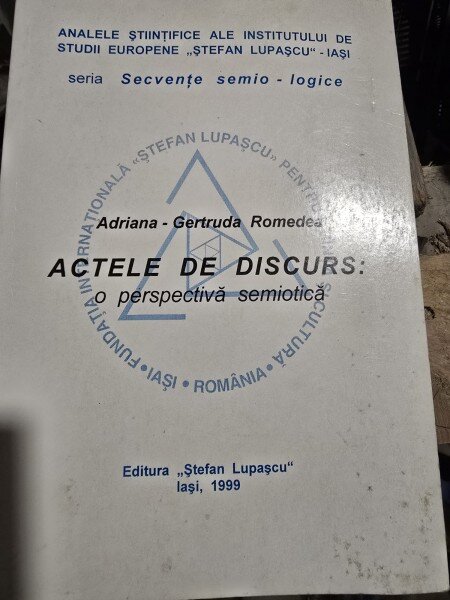 Actele de discurs o perspectiva semiotica - Adriana Gertruda Romedea