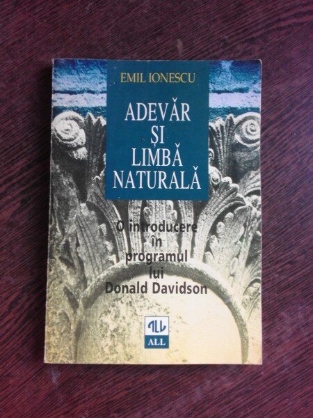 ADEVAR SI LIMBA NATURALA - EMIL IONESCU  (CU DEDICATIE PENTRU SORIN VIERU)