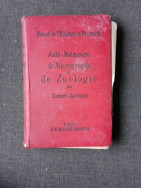 AIDE-MEMOIRE DE MICROGRAPHIE ET DE ZOOLOGIE POUR LA PREPARATIONS DU DEUXIEME EXAMEN - LUDOVIC JAMMES  (CARTE IN LIMBA FRANCEZA)