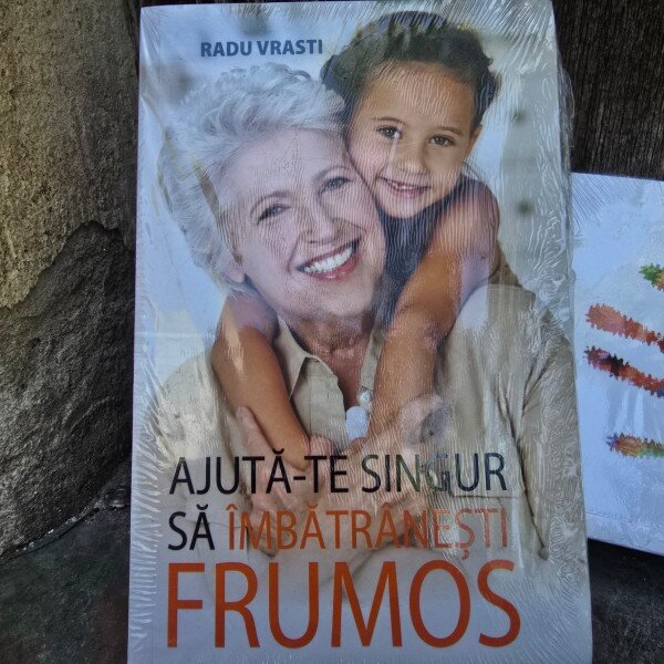 Ajuta-te singur sa imbatranesti frumos - Radu Vrasti