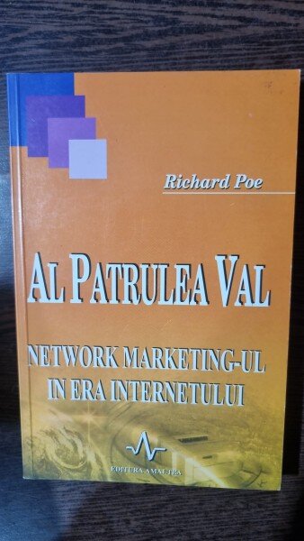 AL PATRULEA VAL, NETWORK MARKETING-UL IN ERA INTERNETULUI - RICHARD POE